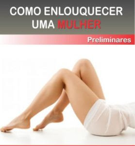 Curso Como Enlouquecer uma Mulher na Cama